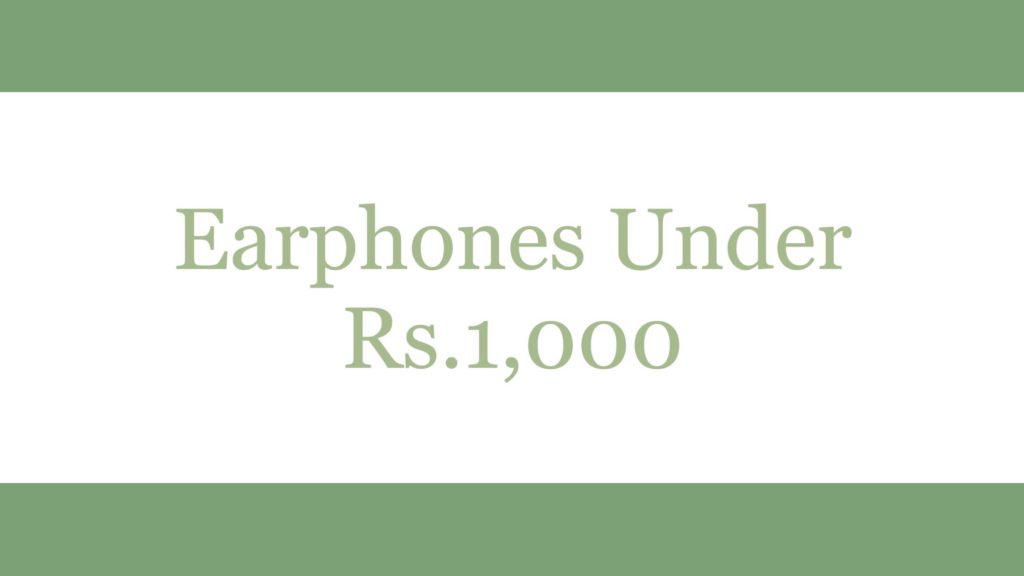 Earphones under 1000 rupees